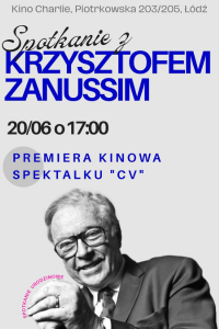 SPOTKANIE Z KRZYSZTOFEM ZANUSSIM I PREMIERA KINOWA SPEKTAKLU / CV ( spotkanie po filmie)
