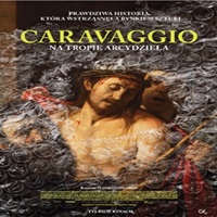 POKAZ PRZEDPREMIEROWY / CARAVAGGIO. NA TROPIE ARCYDZIEA 