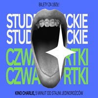 STUDENCKIE CZWARTKI ( BILETY DLA STUDENTW PO 19 Z)