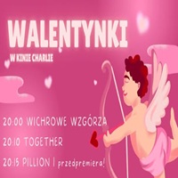 WALENTYNKI W KINIE CHARLIE / WICHROWE WZG�RZA, TOGETHER, POKAZ PRZEDPREMIEROWY PILLION