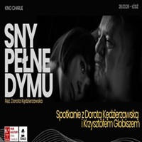 SNY PE�NE DYMU / POKAZ I SPOTKANIE Z&nbsp;TW�RCAMI / DOROT� K�DZIERZAWSK� i KRZYSZTOFEM GLOBISZEM