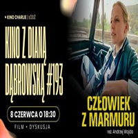 KINO Z&nbsp;DIAN� D�BROWSK� - Z&nbsp;DYSKUSJ� PO FILMIE / CZ�OWIEK Z&nbsp;MARMURU