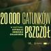 20 000 gatunkw pszcz