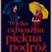 Wielka, odważna, piękna podróż