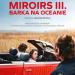 Miroirs III. Barka na oceanie